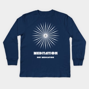 Meditation Not Medication - On the Back of Kids Long Sleeve T-Shirt